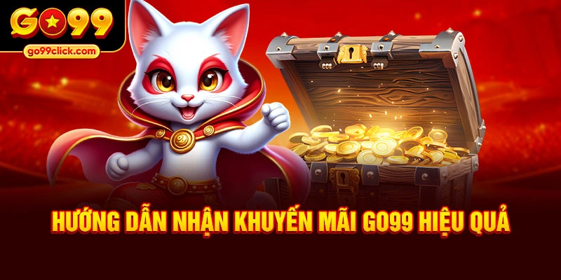 Hướng dẫn nhận khuyến mãi Go99 hiệu quả