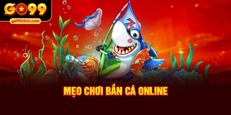 Mẹo chơi bắn cá online