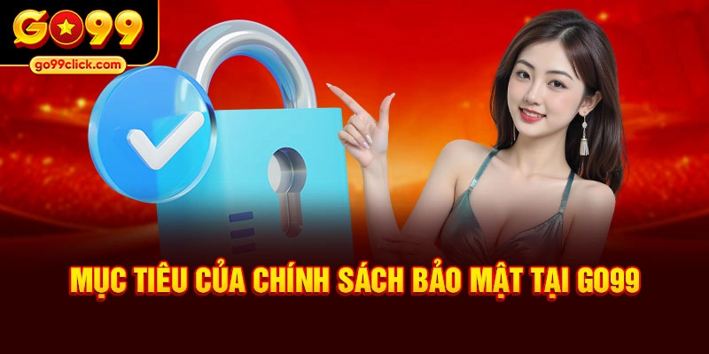 Mục tiêu của chính sách bảo mật tại Go99